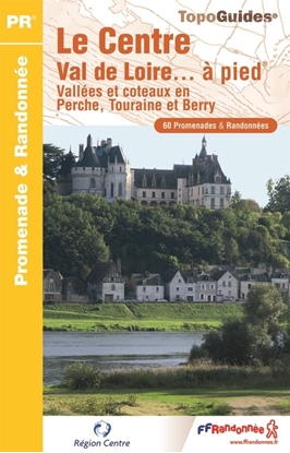 Topoguide le Centre Val de Loire... à pied®