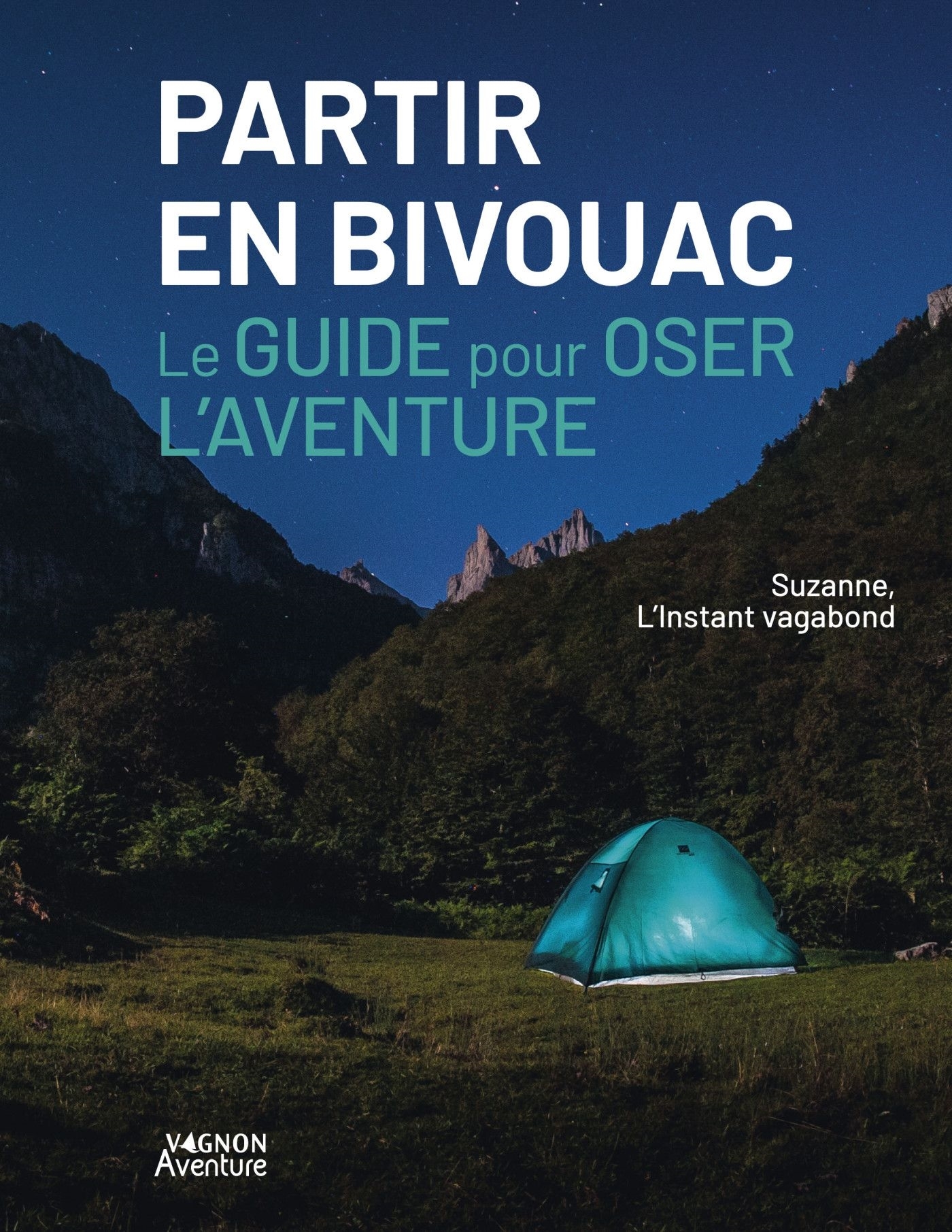 Partir En Bivouac - Le Guide Pour Oser L'aventure - Fédération ...