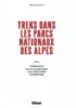 Image de Treks dans les Parcs Nationaux des Alpes - Itinérances de 3 à 8 jours